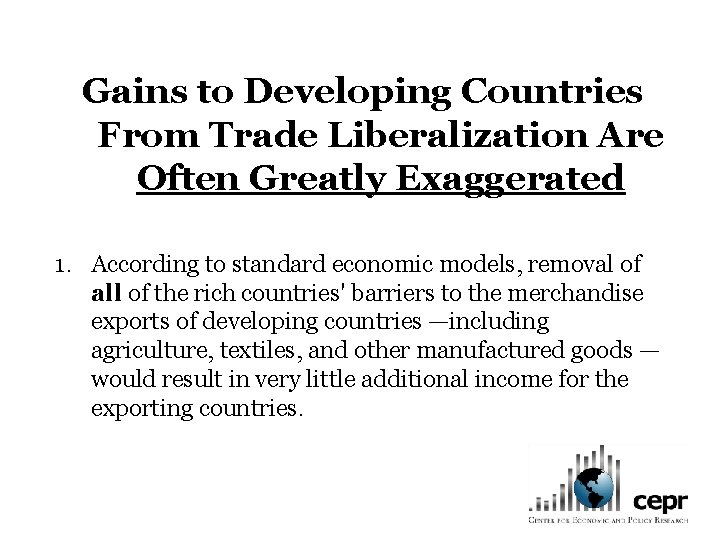 Gains to Developing Countries From Trade Liberalization Are Often Greatly Exaggerated 1. According to