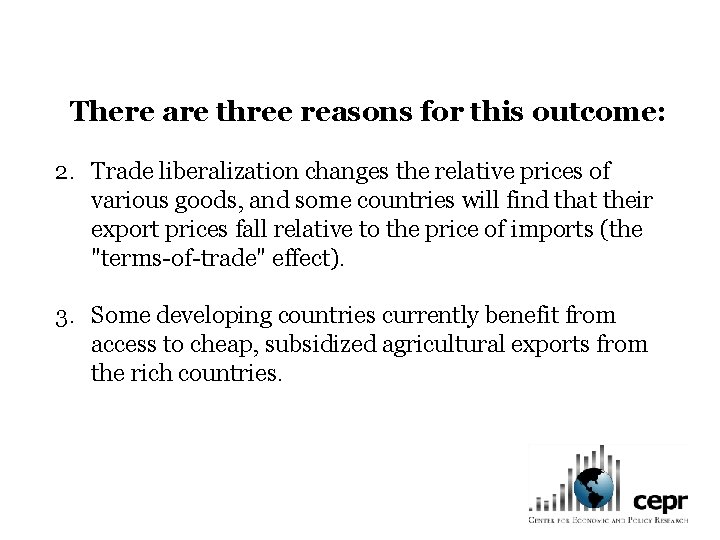 There are three reasons for this outcome: 2. Trade liberalization changes the relative prices