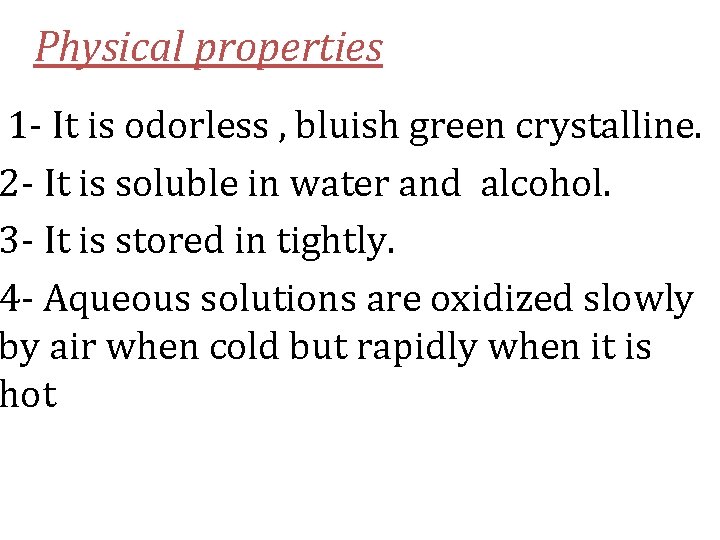 Physical properties 1 - It is odorless , bluish green crystalline. 2 - It