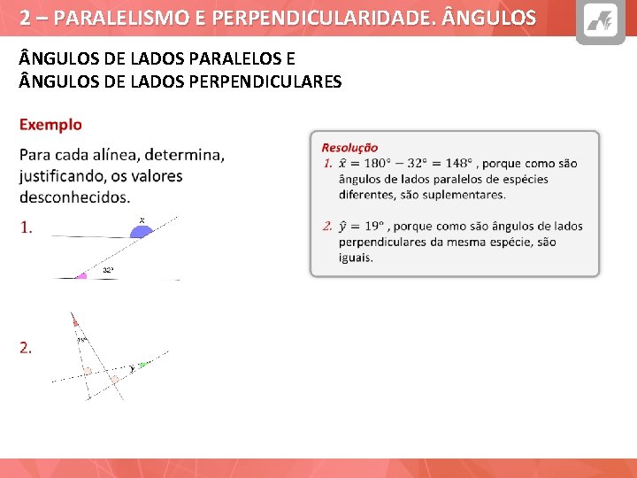 2 – PARALELISMO E PERPENDICULARIDADE. NGULOS DE LADOS PARALELOS E NGULOS DE LADOS PERPENDICULARES