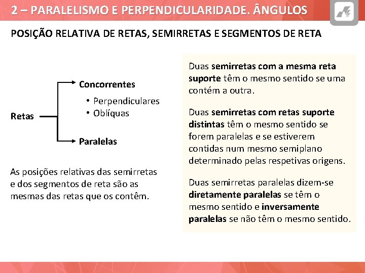 2 – PARALELISMO E PERPENDICULARIDADE. NGULOS POSIÇÃO RELATIVA DE RETAS, SEMIRRETAS E SEGMENTOS DE