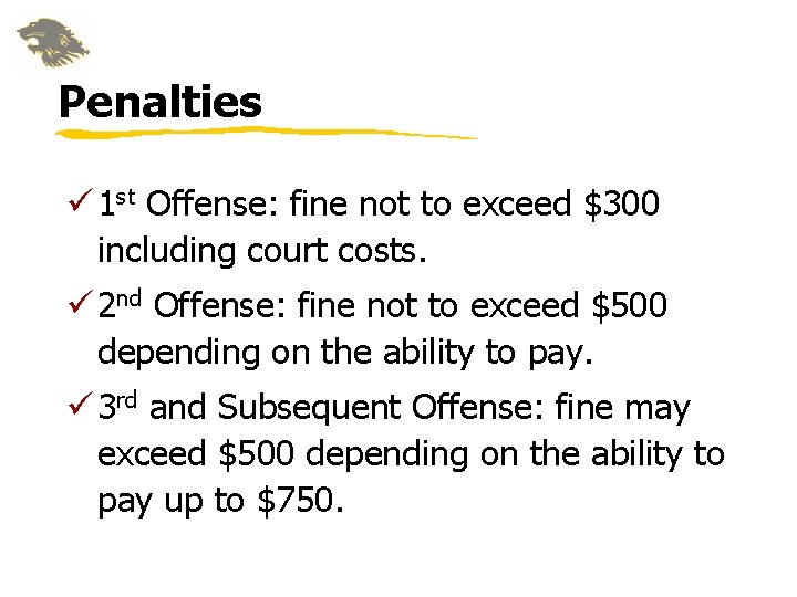 Penalties ü 1 st Offense: fine not to exceed $300 including court costs. ü Penalties ü 1 st Offense: fine not to exceed $300 including court costs. ü