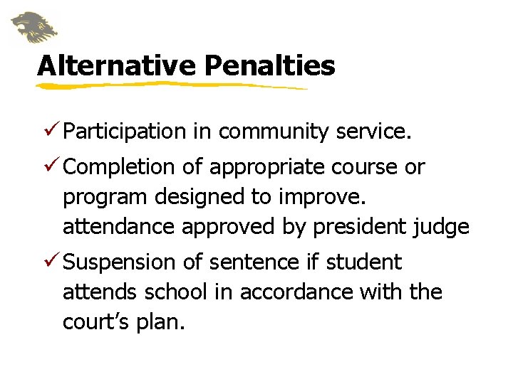 Alternative Penalties ü Participation in community service. ü Completion of appropriate course or program Alternative Penalties ü Participation in community service. ü Completion of appropriate course or program
