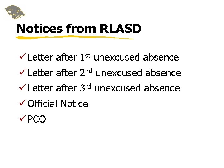 Notices from RLASD ü Letter after 1 st unexcused absence ü Letter after 2 Notices from RLASD ü Letter after 1 st unexcused absence ü Letter after 2