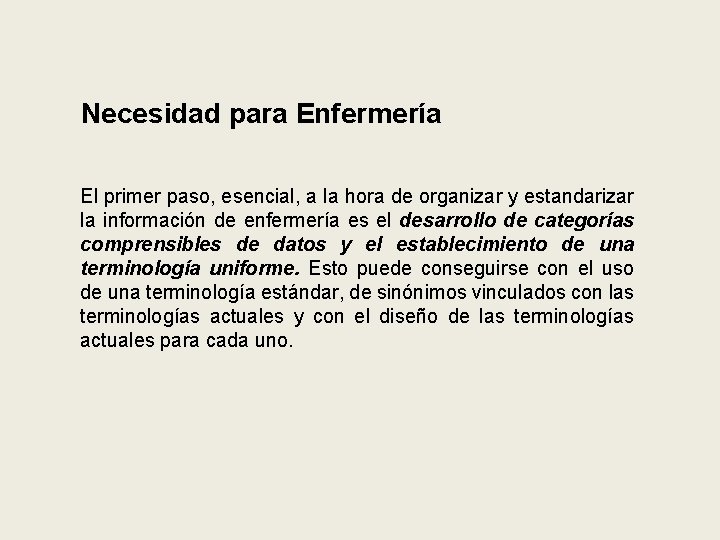 Necesidad para Enfermería El primer paso, esencial, a la hora de organizar y estandarizar