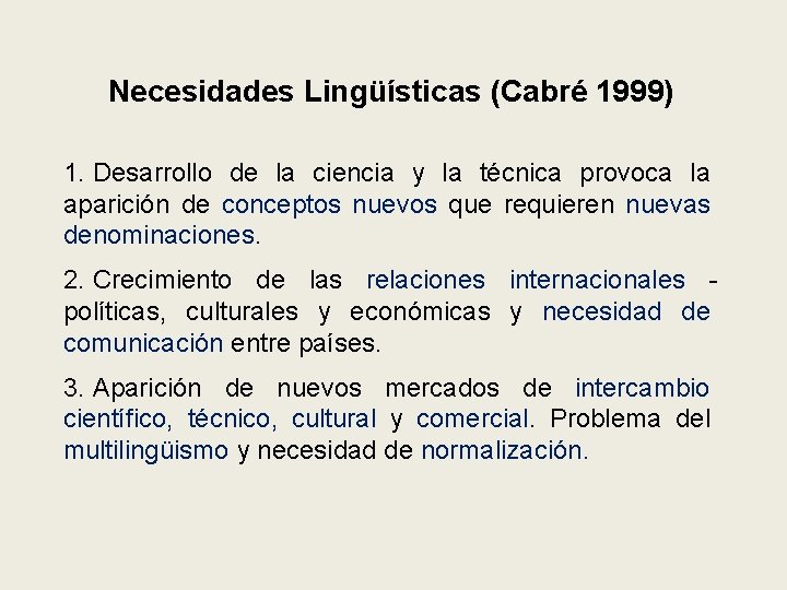 Necesidades Lingüísticas (Cabré 1999) 1. Desarrollo de la ciencia y la técnica provoca la
