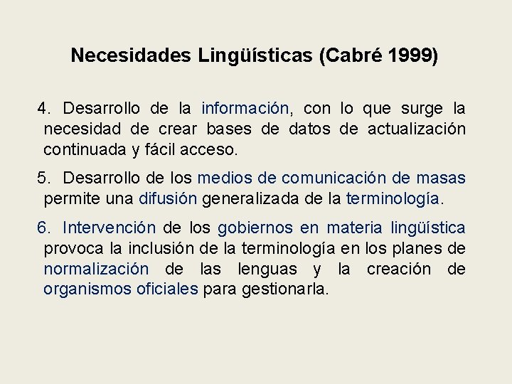 Necesidades Lingüísticas (Cabré 1999) 4. Desarrollo de la información, con lo que surge la