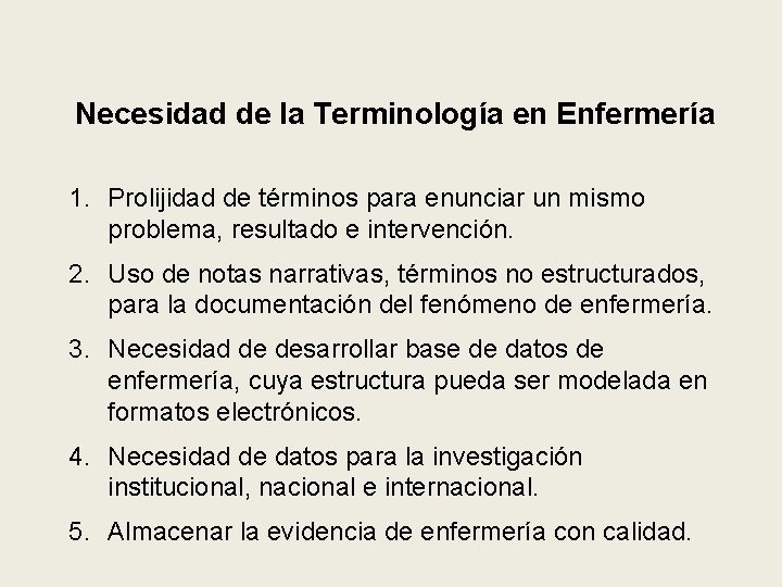 Necesidad de la Terminología en Enfermería 1. Prolijidad de términos para enunciar un mismo