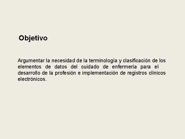 Objetivo Argumentar la necesidad de la terminología y clasificación de los elementos de datos