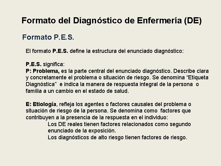 Formato del Diagnóstico de Enfermería (DE) Formato P. E. S. El formato P. E.