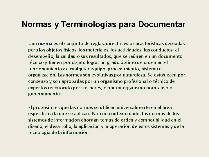 Normas y Terminologías para Documentar Una norma es el conjunto de reglas, directrices o