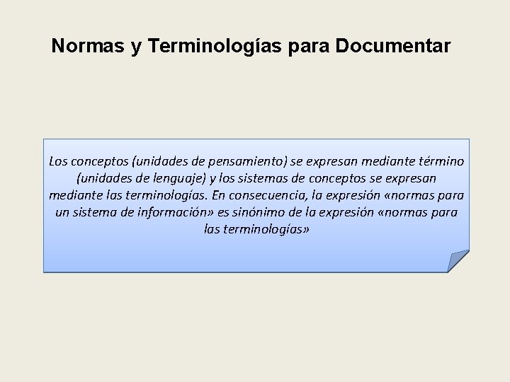 Normas y Terminologías para Documentar Los conceptos (unidades de pensamiento) se expresan mediante término