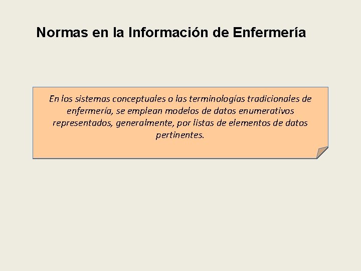 Normas en la Información de Enfermería En los sistemas conceptuales o las terminologías tradicionales