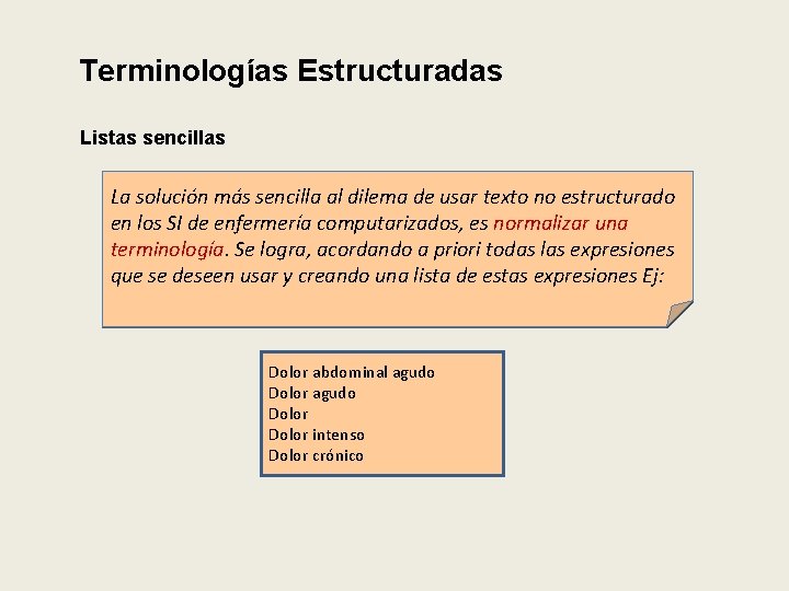 Terminologías Estructuradas Listas sencillas La solución más sencilla al dilema de usar texto no