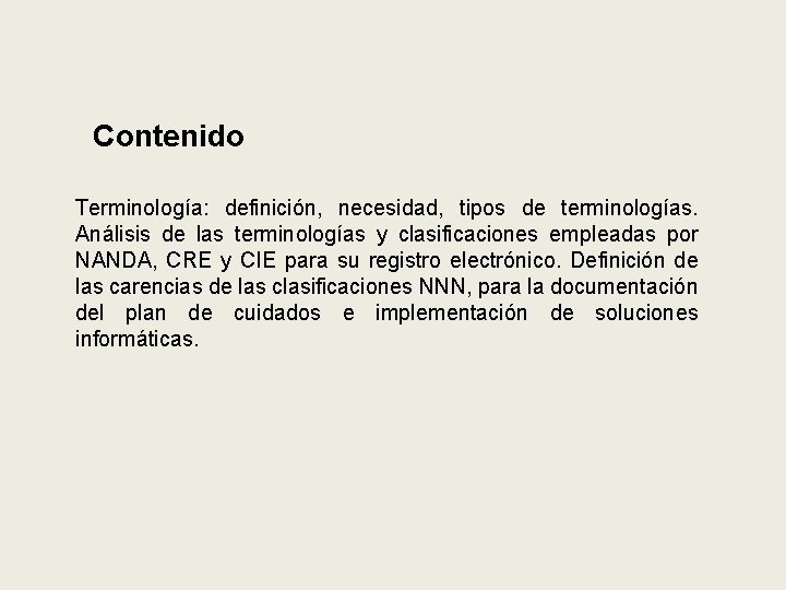 Contenido Terminología: definición, necesidad, tipos de terminologías. Análisis de las terminologías y clasificaciones empleadas