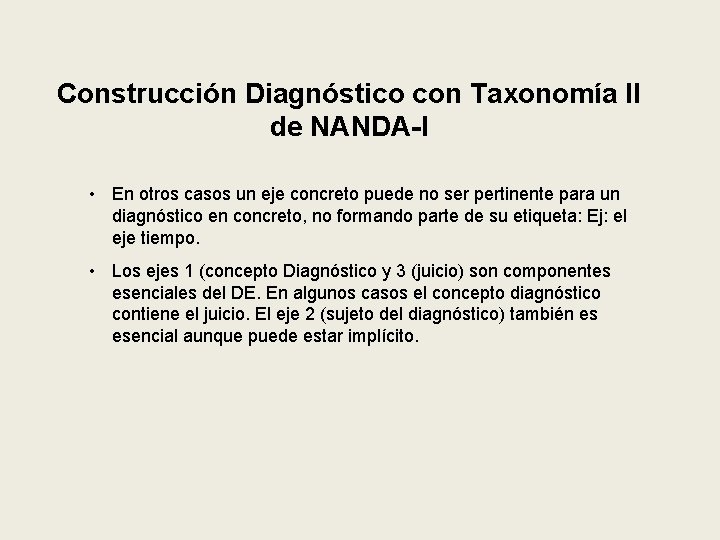 Construcción Diagnóstico con Taxonomía II de NANDA-I • En otros casos un eje concreto