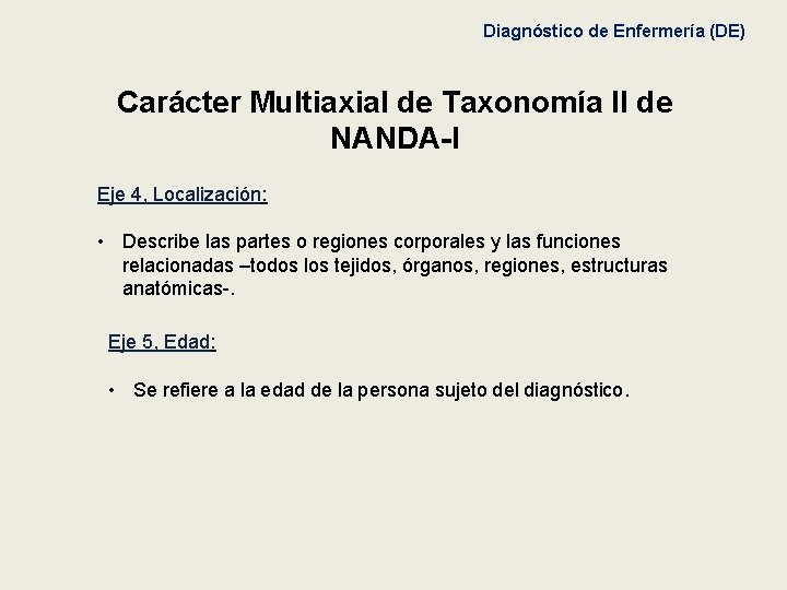 Diagnóstico de Enfermería (DE) Carácter Multiaxial de Taxonomía II de NANDA-I Eje 4, Localización: