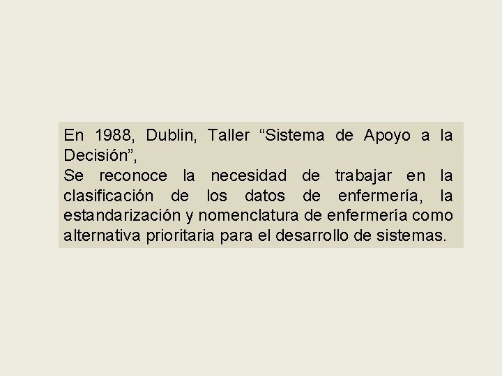 En 1988, Dublin, Taller “Sistema de Apoyo a la Decisión”, Se reconoce la necesidad
