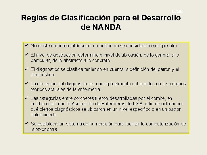 UCMH Reglas de Clasificación para el Desarrollo de NANDA ü No existe un orden