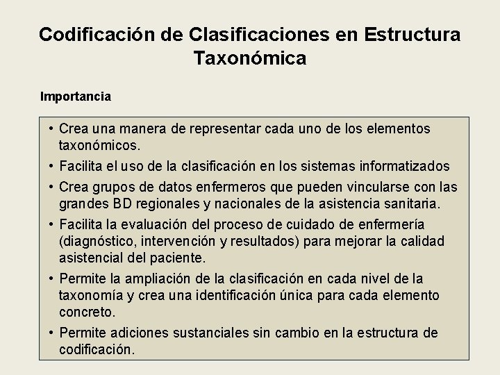 Codificación de Clasificaciones en Estructura Taxonómica Importancia • Crea una manera de representar cada