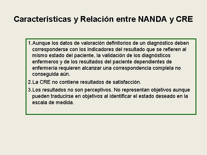 Características y Relación entre NANDA y CRE 1. Aunque los datos de valoración definitorios