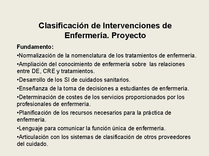 Clasificación de Intervenciones de Enfermería. Proyecto Fundamento: • Normalización de la nomenclatura de los