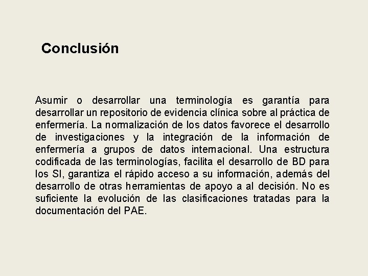 Conclusión Asumir o desarrollar una terminología es garantía para desarrollar un repositorio de evidencia