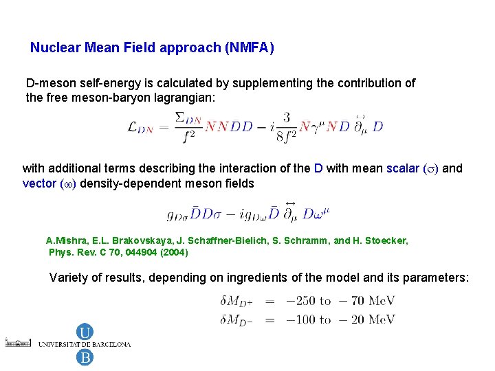 Nuclear Mean Field approach (NMFA) D-meson self-energy is calculated by supplementing the contribution of