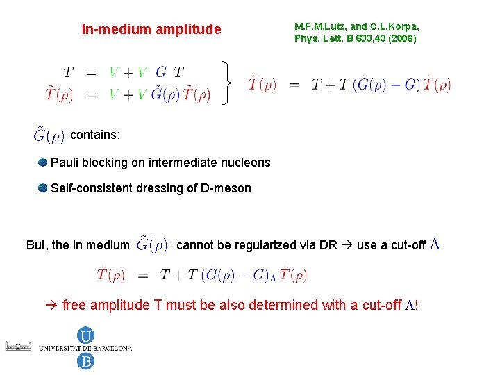 In-medium amplitude M. F. M. Lutz, and C. L. Korpa, Phys. Lett. B 633,