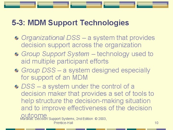 5 -3: MDM Support Technologies Organizational DSS – a system that provides decision support