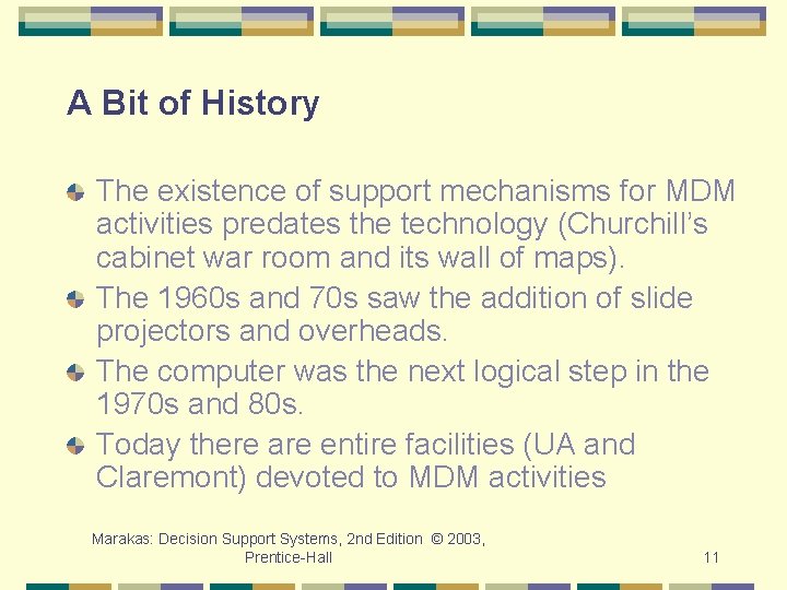 A Bit of History The existence of support mechanisms for MDM activities predates the