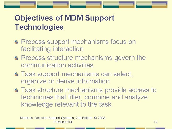 Objectives of MDM Support Technologies Process support mechanisms focus on facilitating interaction Process structure