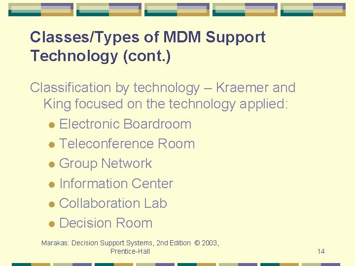 Classes/Types of MDM Support Technology (cont. ) Classification by technology – Kraemer and King