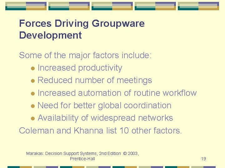 Forces Driving Groupware Development Some of the major factors include: l Increased productivity l