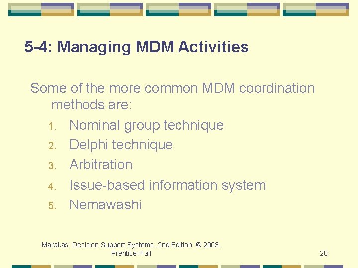 5 -4: Managing MDM Activities Some of the more common MDM coordination methods are: