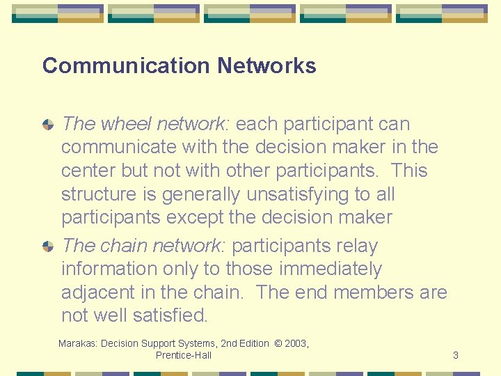 Communication Networks The wheel network: each participant can communicate with the decision maker in