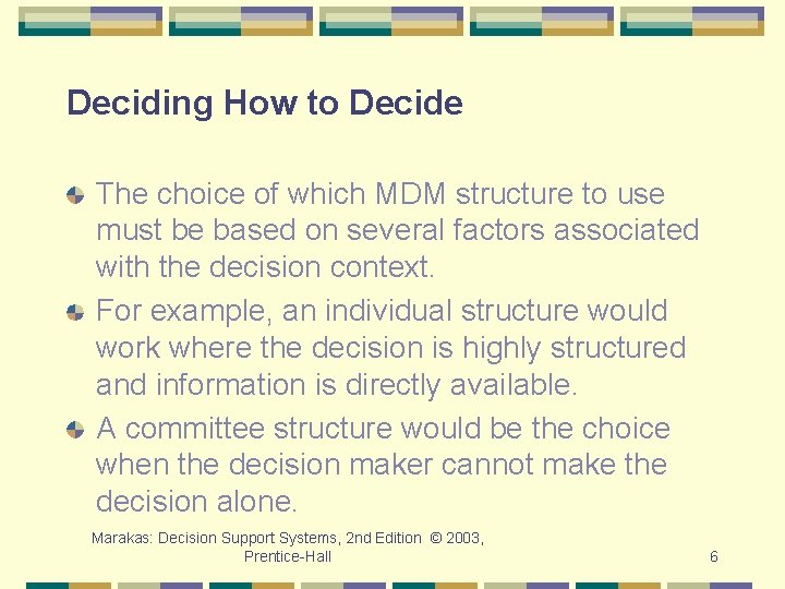 Deciding How to Decide The choice of which MDM structure to use must be