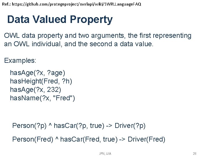 Ref. : https: //github. com/protegeproject/swrlapi/wiki/SWRLLanguage. FAQ Data Valued Property OWL data property and two Ref. : https: //github. com/protegeproject/swrlapi/wiki/SWRLLanguage. FAQ Data Valued Property OWL data property and two