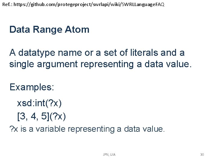 Ref. : https: //github. com/protegeproject/swrlapi/wiki/SWRLLanguage. FAQ Data Range Atom A datatype name or a Ref. : https: //github. com/protegeproject/swrlapi/wiki/SWRLLanguage. FAQ Data Range Atom A datatype name or a