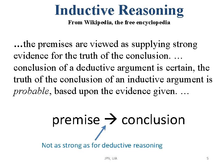 Inductive Reasoning From Wikipedia, the free encyclopedia …the premises are viewed as supplying strong Inductive Reasoning From Wikipedia, the free encyclopedia …the premises are viewed as supplying strong