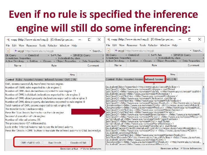 Even if no rule is specified the inference engine will still do some inferencing: Even if no rule is specified the inference engine will still do some inferencing: