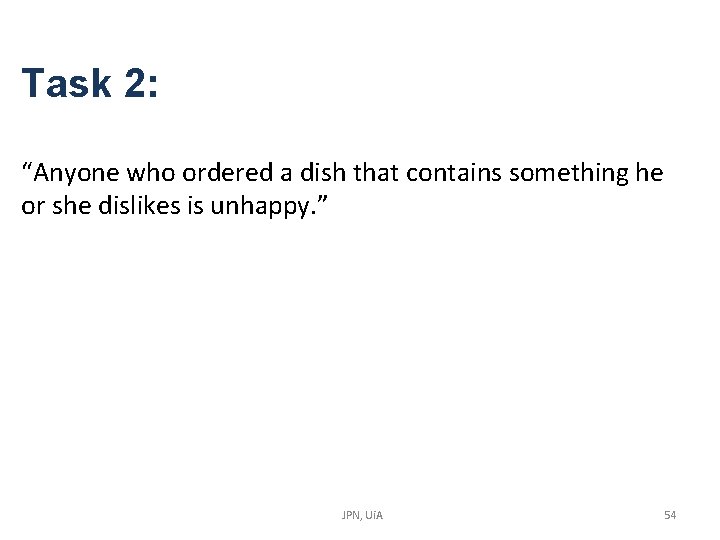 Task 2: “Anyone who ordered a dish that contains something he or she dislikes Task 2: “Anyone who ordered a dish that contains something he or she dislikes