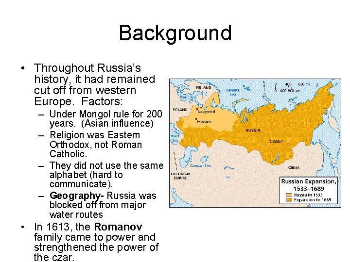Background • Throughout Russia’s history, it had remained cut off from western Europe. Factors: Background • Throughout Russia’s history, it had remained cut off from western Europe. Factors: