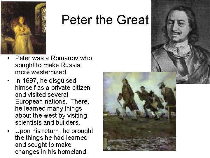 Peter the Great • Peter was a Romanov who sought to make Russia more Peter the Great • Peter was a Romanov who sought to make Russia more