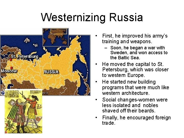 Westernizing Russia • First, he improved his army’s training and weapons. – Soon, he Westernizing Russia • First, he improved his army’s training and weapons. – Soon, he