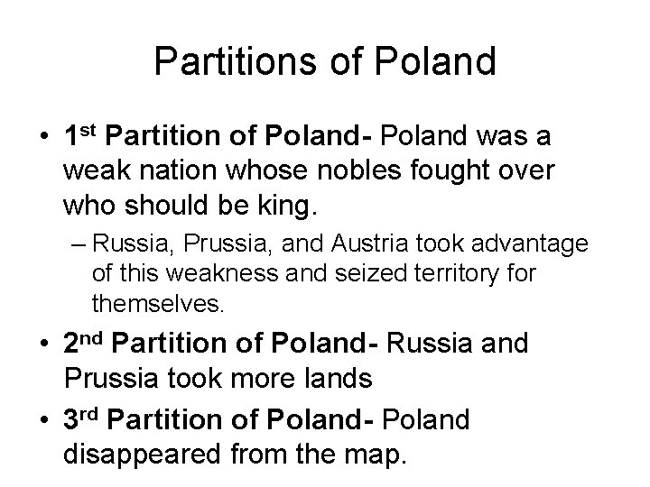Partitions of Poland • 1 st Partition of Poland- Poland was a weak nation Partitions of Poland • 1 st Partition of Poland- Poland was a weak nation