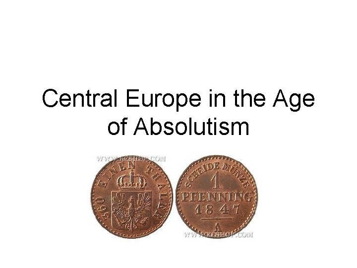 Central Europe in the Age of Absolutism Central Europe in the Age of Absolutism