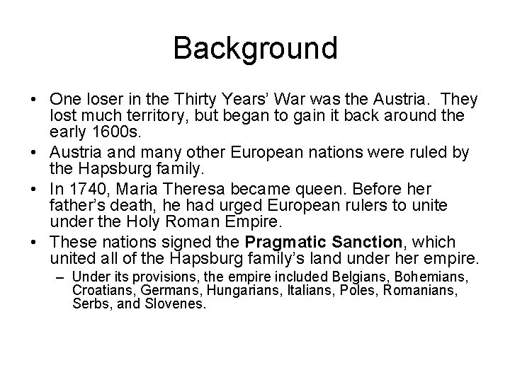 Background • One loser in the Thirty Years’ War was the Austria. They lost Background • One loser in the Thirty Years’ War was the Austria. They lost