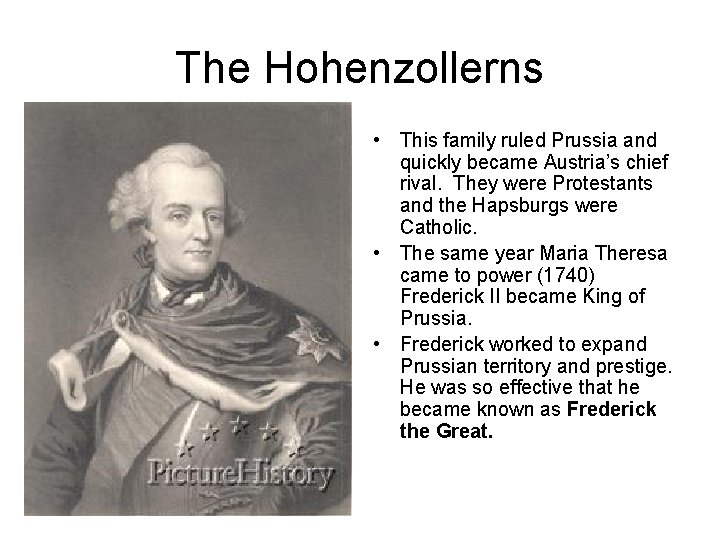 The Hohenzollerns • This family ruled Prussia and quickly became Austria’s chief rival. They The Hohenzollerns • This family ruled Prussia and quickly became Austria’s chief rival. They