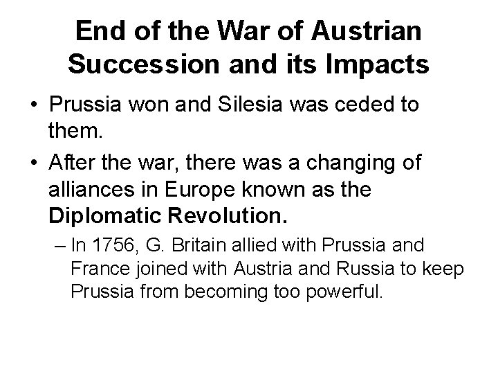 End of the War of Austrian Succession and its Impacts • Prussia won and End of the War of Austrian Succession and its Impacts • Prussia won and